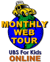 UBS for Kids
On-line Monthly Web Tour
